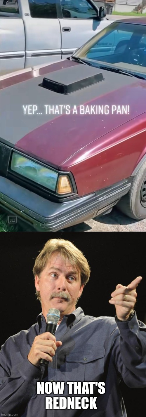 A REDNECKS CAR | NOW THAT'S REDNECK | image tagged in jeff foxworthy,cars,car,strange cars | made w/ Imgflip meme maker