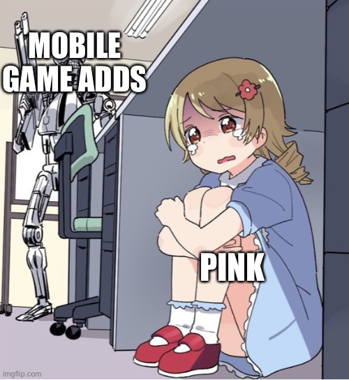 Why can’t I reach it ????? | MOBILE GAME ADDS; PINK | image tagged in anime girl hiding from terminator | made w/ Imgflip meme maker