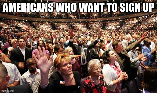 Excuse me, what is the next scam we sign up for? | AMERICANS WHO WANT TO SIGN UP | image tagged in group think | made w/ Imgflip meme maker