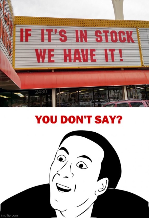 You don’t say? | image tagged in memes,you don't say | made w/ Imgflip meme maker