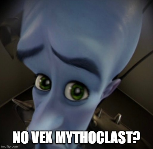 No Bitches? | NO VEX MYTHOCLAST? | image tagged in no bitches | made w/ Imgflip meme maker