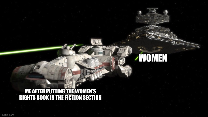 WOMEN; ME AFTER PUTTING THE WOMEN’S RIGHTS BOOK IN THE FICTION SECTION | image tagged in star wars,running | made w/ Imgflip meme maker