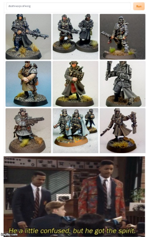 . | image tagged in fresh prince he a little confused but he got the spirit,warhammer 40k | made w/ Imgflip meme maker