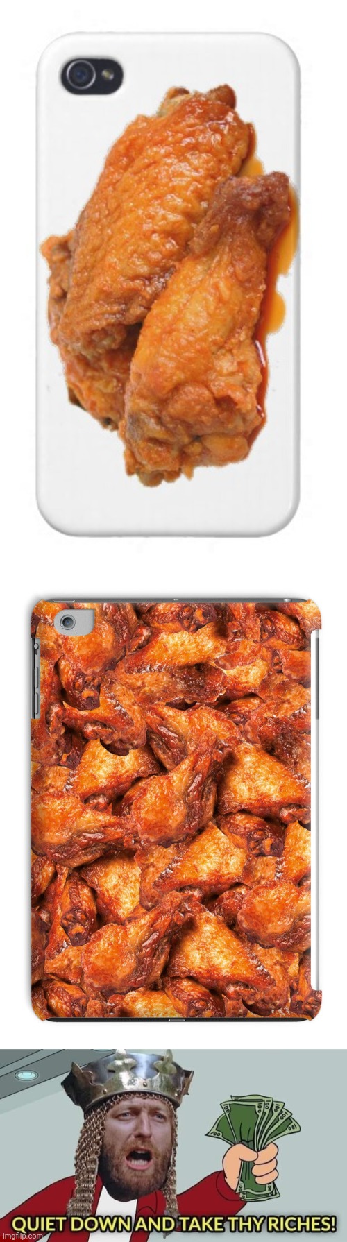Buffalo wings phone cases | image tagged in quiet down and take thy riches,buffalo wings,phone case,phone cases,memes,hot wings | made w/ Imgflip meme maker