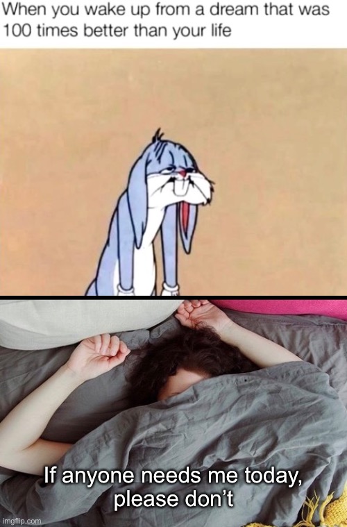 I’m getting an “F” for participation today. | If anyone needs me today,
please don’t | image tagged in funny memes,depression,bugs bunny,life sucks | made w/ Imgflip meme maker