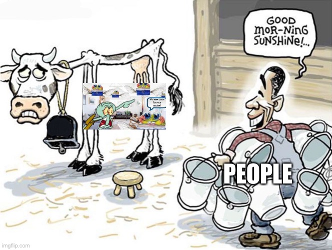 milking the cow | PEOPLE | image tagged in milking the cow | made w/ Imgflip meme maker