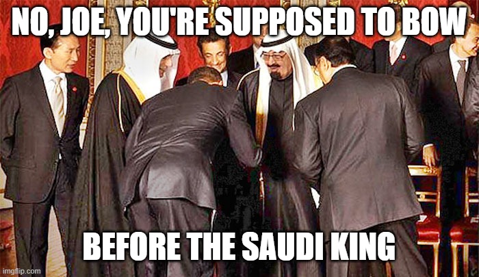Obama bows | NO, JOE, YOU'RE SUPPOSED TO BOW BEFORE THE SAUDI KING | image tagged in obama bows | made w/ Imgflip meme maker