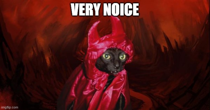 Devil cat | VERY NOICE | image tagged in devil cat | made w/ Imgflip meme maker