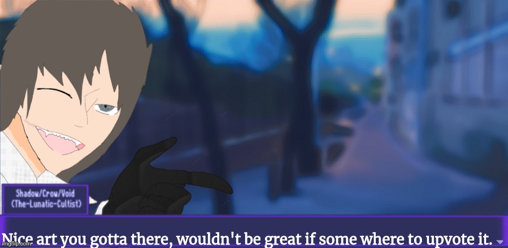 Nice art you gotta there, wouldn't be great if some where to upvote it. | image tagged in the-lunatic-cultist speech blank text box | made w/ Imgflip meme maker