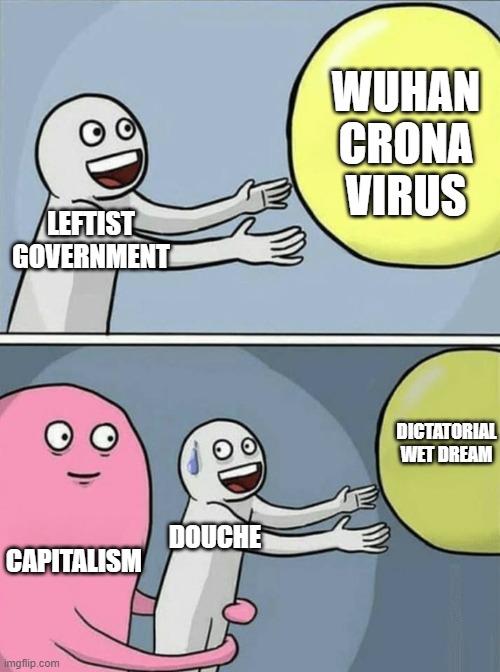 Joestin Birdeau | WUHAN CRONA VIRUS; LEFTIST GOVERNMENT; DICTATORIAL WET DREAM; DOUCHE; CAPITALISM | image tagged in big yellow ball and,soviet asset,nord steam approved | made w/ Imgflip meme maker