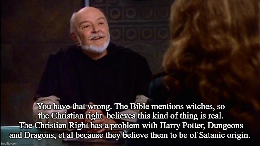 Brother Theo | You have that wrong. The Bible mentions witches, so the Christian right  believes this kind of thing is real. The Christian Right has a prob | image tagged in brother theo | made w/ Imgflip meme maker