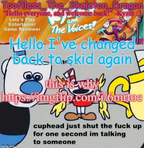 .>. | Hello I've changed back to skid again; this is why https://imgflip.com/i/6mrtoc | image tagged in toof/skid's ky temp | made w/ Imgflip meme maker