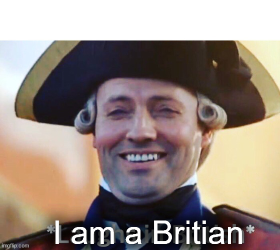 Laughs In British | I am a Britian | image tagged in laughs in british | made w/ Imgflip meme maker