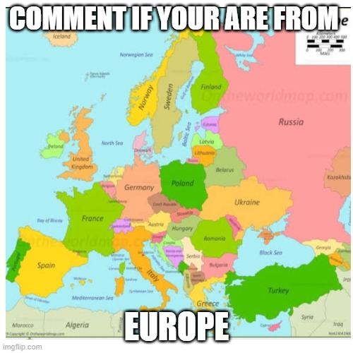 Comment if your are from europe | COMMENT IF YOUR ARE FROM; EUROPE | image tagged in blank white template | made w/ Imgflip meme maker