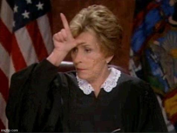 Judge Judy Loser | image tagged in judge judy loser | made w/ Imgflip meme maker