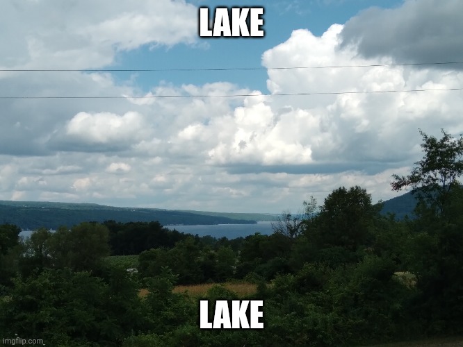 LAKE; LAKE | made w/ Imgflip meme maker