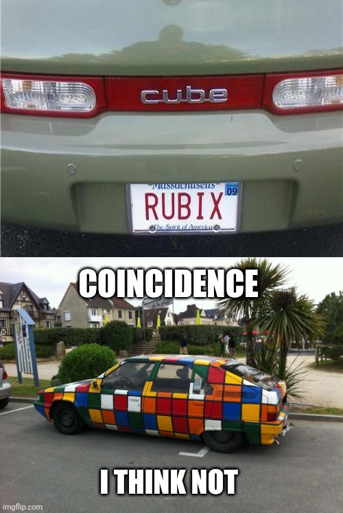 Rubik's cube | COINCIDENCE; I THINK NOT | image tagged in rubik's cube car,rubix cube,license plate,memes,meme,rubik's cube | made w/ Imgflip meme maker