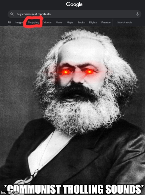 We do a huge amount of trolling | *COMMUNIST TROLLING SOUNDS* | image tagged in karl marx | made w/ Imgflip meme maker