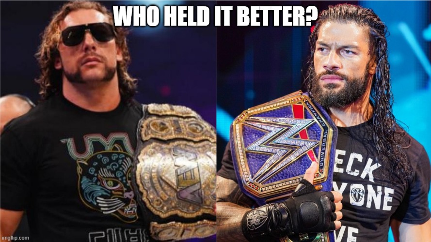 Kenny Omega or Roman Reigns? | WHO HELD IT BETTER? | image tagged in memes,aew,wwe | made w/ Imgflip meme maker
