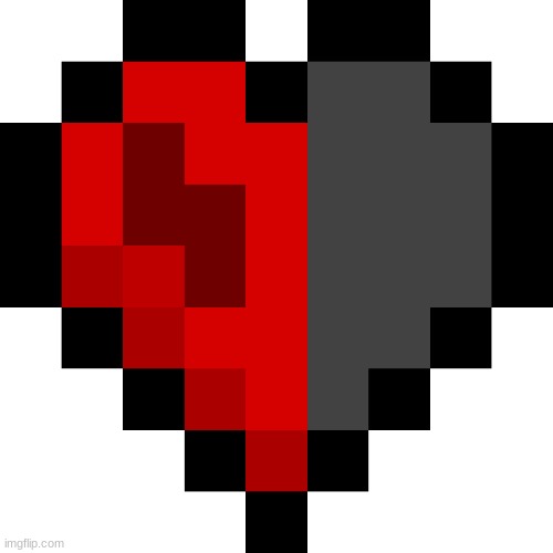 hey everyone, i recently started an minecraft hardcore world, where i got to survive as long as possible, ille let you guys keep | image tagged in half heart | made w/ Imgflip meme maker