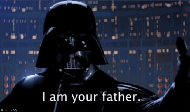 can soneomen plsss ezplain the lor e behind this moment?!?!? | image tagged in i am your father vader | made w/ Imgflip meme maker