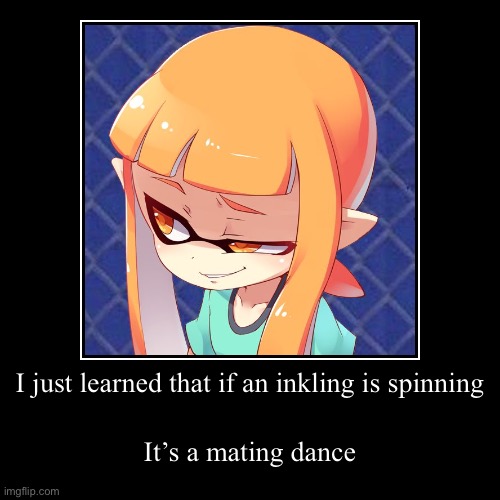 How to get an inkling girlfriend I guess | image tagged in funny,demotivationals | made w/ Imgflip demotivational maker