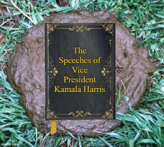 You can judge a book by its cover! | The Speeches of Vice President Kamala Harris | image tagged in memes,kamala harris,democrats,vice president,poop,grass | made w/ Imgflip meme maker