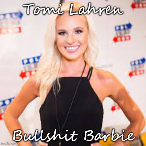 Tomi Lahren | Tomi Lahren; Bullshit Barbie | image tagged in tomi lahren,politics lol,maga | made w/ Imgflip meme maker