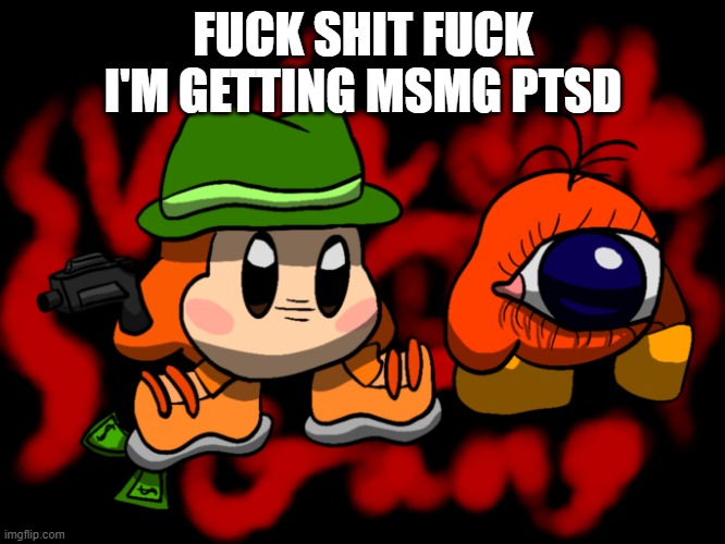 it's all coming back | FUCK SHIT FUCK I'M GETTING MSMG PTSD | made w/ Imgflip meme maker