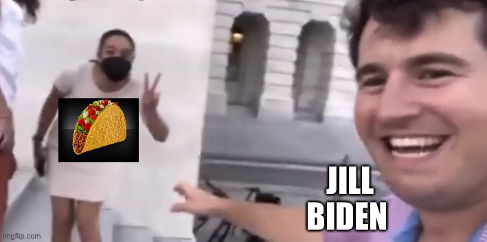 Jill Biden Taco | JILL BIDEN | image tagged in alex stein aoc,taco | made w/ Imgflip meme maker