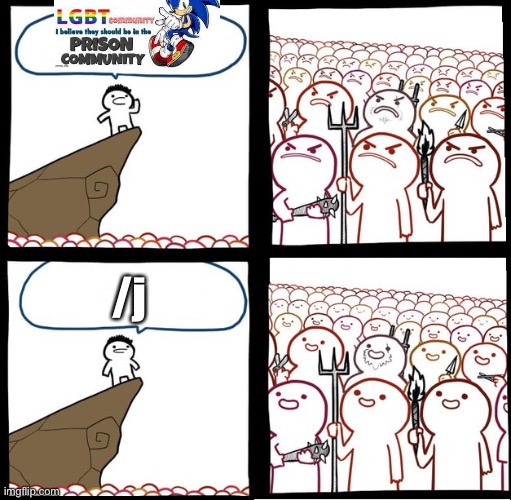 Preaching to the mob | /j | image tagged in preaching to the mob | made w/ Imgflip meme maker
