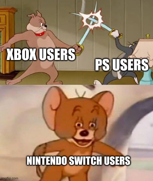 Which console is better? | XBOX USERS; PS USERS; NINTENDO SWITCH USERS | image tagged in tom and jerry swordfight | made w/ Imgflip meme maker