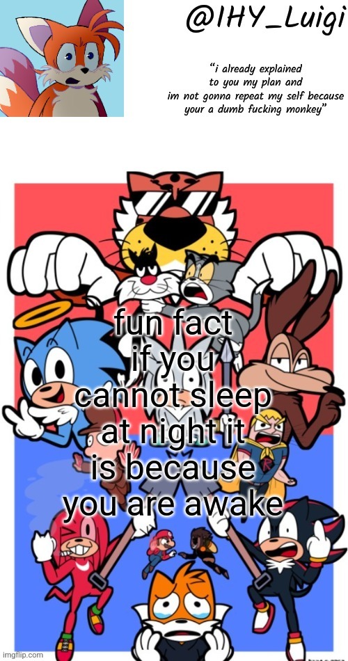 trolled, bitch | fun fact
if you cannot sleep at night it is because you are awake | image tagged in trolled bitch | made w/ Imgflip meme maker