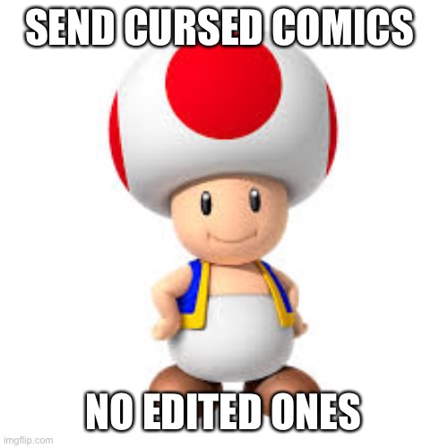 If I need to I will make this nsfw | SEND CURSED COMICS; NO EDITED ONES | made w/ Imgflip meme maker