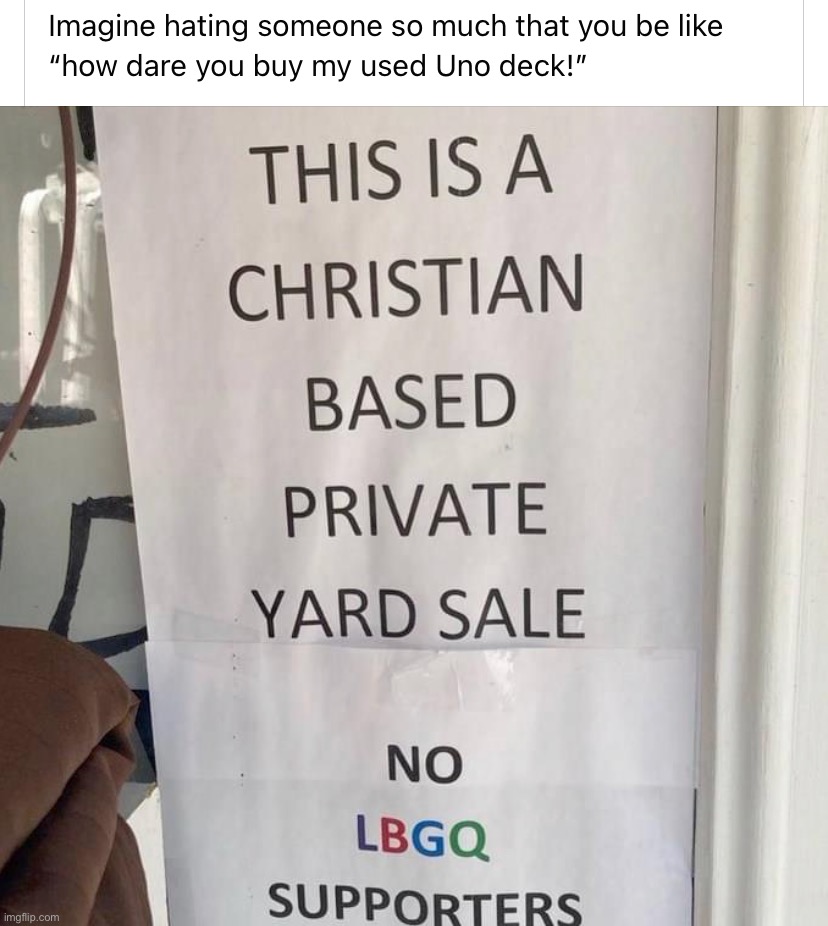 [Not real Christians] | image tagged in homophobic yard sale | made w/ Imgflip meme maker