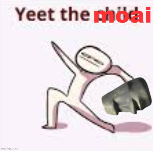 single yeet the child panel | moai | image tagged in single yeet the child panel | made w/ Imgflip meme maker