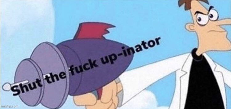 STFU-Inator | image tagged in stfu-inator | made w/ Imgflip meme maker