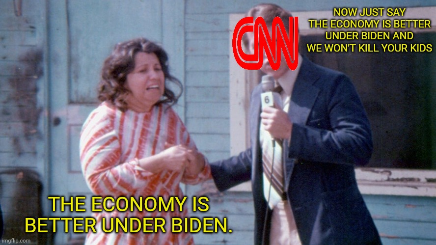 NOW JUST SAY THE ECONOMY IS BETTER UNDER BIDEN AND WE WON'T KILL YOUR KIDS THE ECONOMY IS BETTER UNDER BIDEN. | made w/ Imgflip meme maker