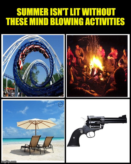 blank drake format | SUMMER ISN'T LIT WITHOUT THESE MIND BLOWING ACTIVITIES | image tagged in blank drake format | made w/ Imgflip meme maker