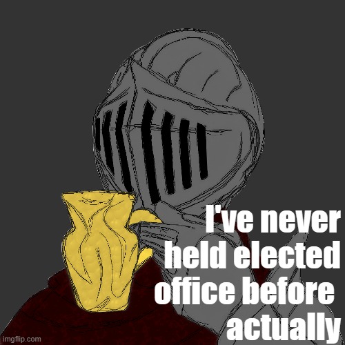 I've never held elected office before 
actually | made w/ Imgflip meme maker