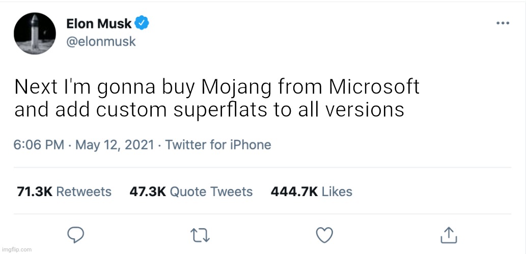 I know it's a small feature but it's a really fun one, imagine the survival challenges you could do | Next I'm gonna buy Mojang from Microsoft and add custom superflats to all versions | image tagged in elon musk blank tweet | made w/ Imgflip meme maker
