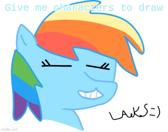 Rainbow Dash by LAKS | Give me characters to draw | image tagged in rainbow dash by laks | made w/ Imgflip meme maker