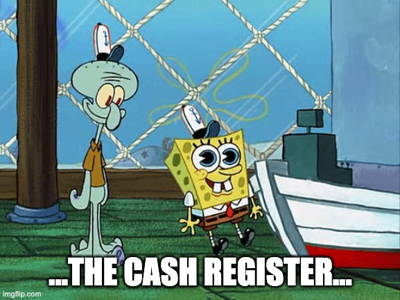 ...THE CASH REGISTER... | made w/ Imgflip meme maker