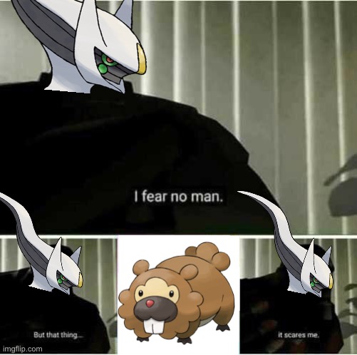 Quality meme | image tagged in i fear no man,pokemon | made w/ Imgflip meme maker