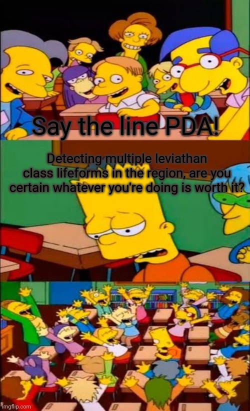 When you enter the dunes on your second playthrough | Say the line PDA! Detecting multiple leviathan class lifeforms in the region, are you certain whatever you're doing is worth it? | image tagged in subnautica,say the line bart simpsons,memes | made w/ Imgflip meme maker