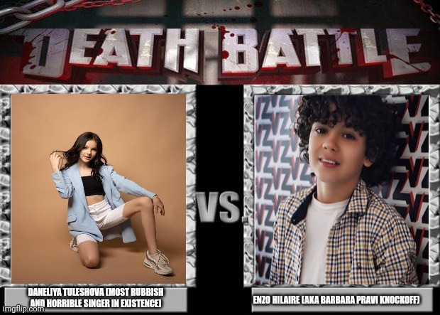 Spoiler Alert: None of them will obviously win because they are overrated and garbage singers |  DANELIYA TULESHOVA (MOST RUBBISH AND HORRIBLE SINGER IN EXISTENCE); ENZO HILAIRE (AKA BARBARA PRAVI KNOCKOFF) | image tagged in death battle,memes,daneliya tuleshova sucks,enzo hilaire bad | made w/ Imgflip meme maker
