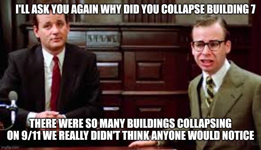 There are so many holes in the middle of 1st Avenue we didn't think anyone would notice | I'LL ASK YOU AGAIN WHY DID YOU COLLAPSE BUILDING 7; THERE WERE SO MANY BUILDINGS COLLAPSING ON 9/11 WE REALLY DIDN'T THINK ANYONE WOULD NOTICE | image tagged in 9/11,ghostbusters | made w/ Imgflip meme maker