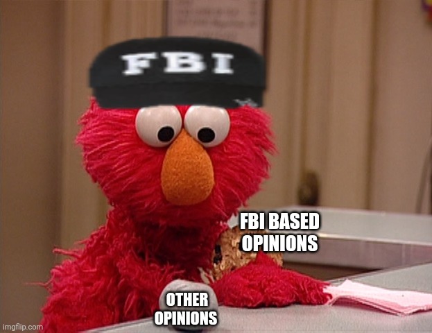 FBI BASED OPINIONS OTHER OPINIONS | made w/ Imgflip meme maker