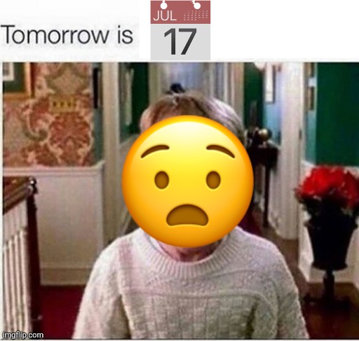 Tomorrow is World Emoji Day! | image tagged in tomorrow is,home alone,emoji,surprised,screaming,memes | made w/ Imgflip meme maker