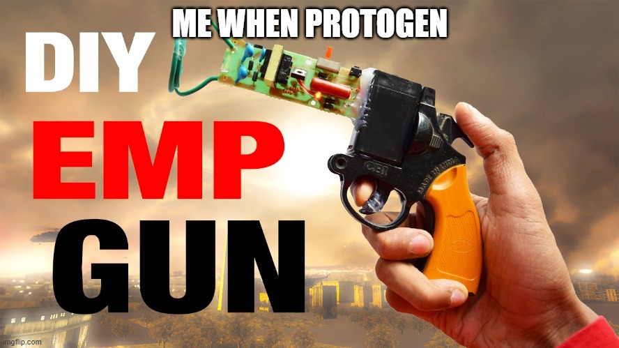 Me when protogen | ME WHEN PROTOGEN | made w/ Imgflip meme maker